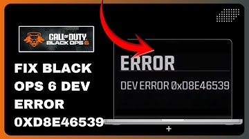 How To Fix Black Ops 6 DEV ERROR 0xD8E46539