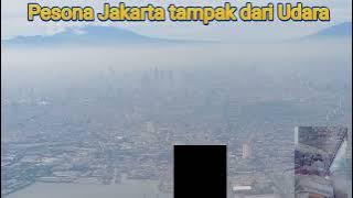 Nikmati Ibu kota INA ( Jakarta) Dari udara