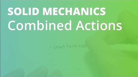 Combined Actions | Solid Mechanics