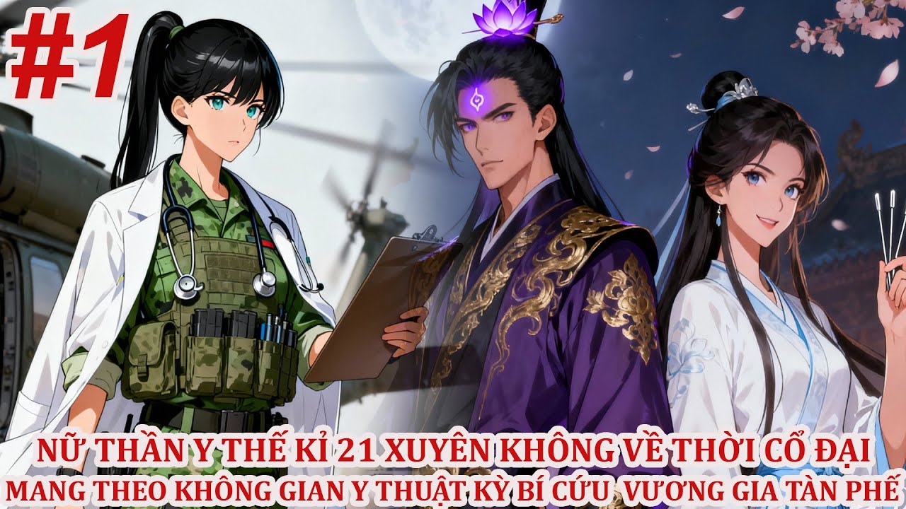 Nữ Thần Y Thế Kỉ 21 Xuyên Về Thời Cổ Đại Mang Theo Không Gian Y Thuật Cứu Vương Gia Tàn Phế 1