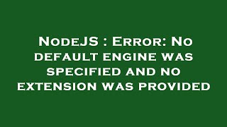 Famous NodeJS : Error: No default engine was specified and no extension was provided Net Worth