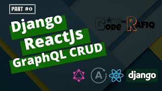 Django + Reactjs + GraphQL CRUD🔥|| Part-0 ||  Introduction