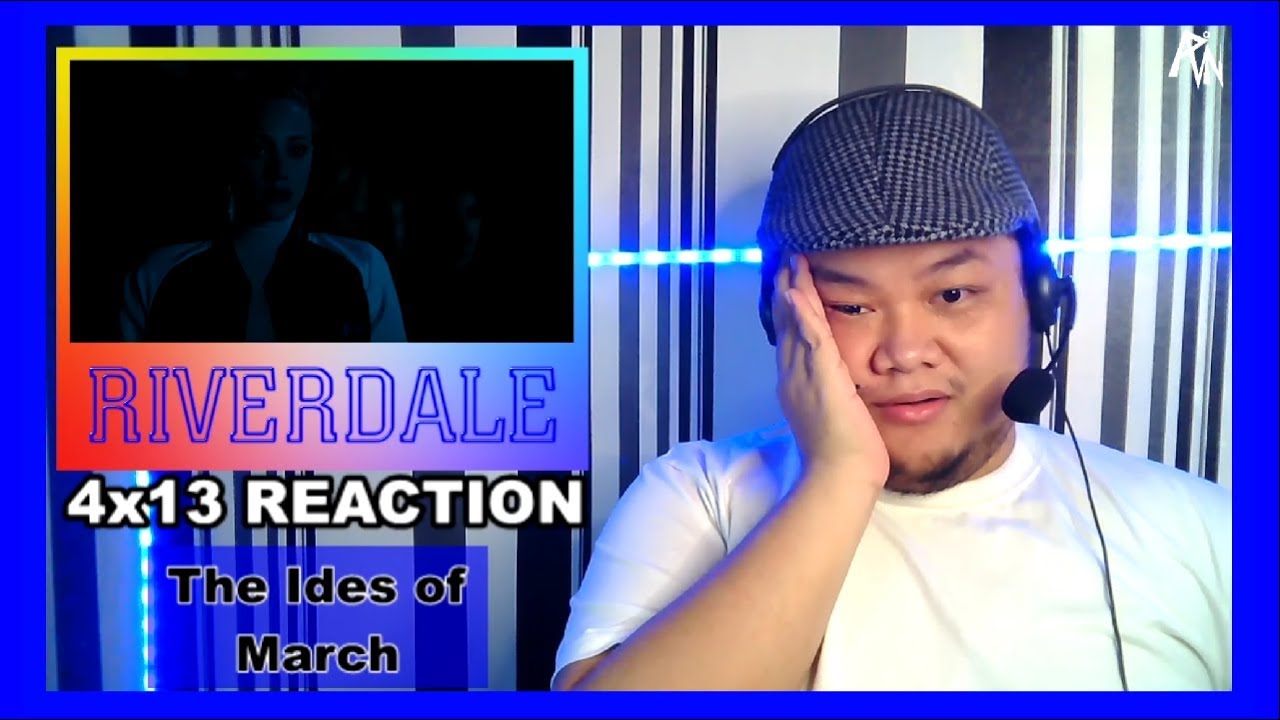 Riverdale 4x13 " The Ides of March " Reaction