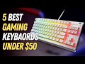 5 Best Gaming Keybaords under $50 | Best Budget Gaming Keyboards 2025