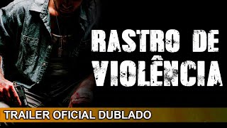 Rastro de Violência 2019 Trailer Oficial Dublado