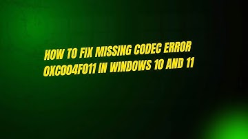 How to Fix Missing Codec Error 0xc004f011 in Windows 10 and 11