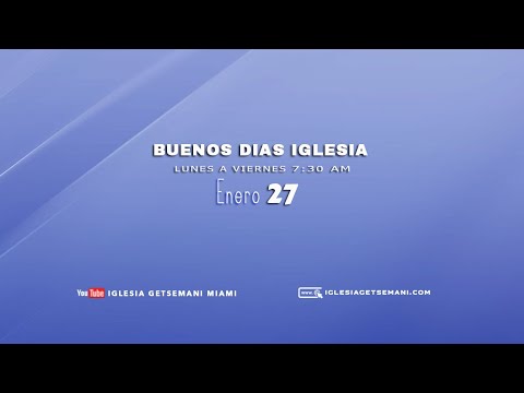 Buenos Dias Iglesia Enero 27 2022