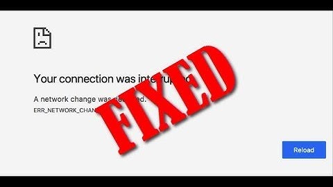 [Easy Guides] ERR NETWORK CHANGED Chrome Browser Error Issue