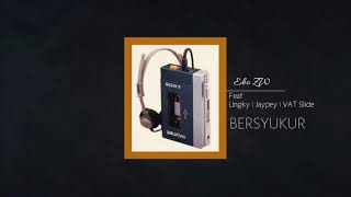 Bersyukur  Ebo Zw Ft Ungky  Jaypey  Vat Slide