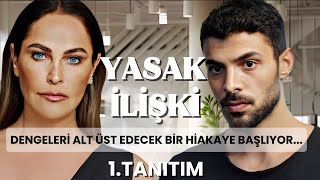 Yasak İlişki 1.Tanıtm Dengeleri Alt-Üst Edecek Bir Hikaye