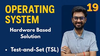 Lec-19: Hardware-Based Solution using Test and Set | Process Synchronization | OS for GATE & NET