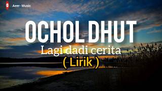 Video thumbnail of "OCHOL DHUT - LAGI DADI CERITA ( LDC )  ( Lirik ). - by: Aeer Music"