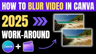 How to blur a video in Canva | Quick 2025 Workaround!