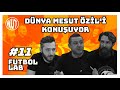 Mesut Özil Fenerbahçe'de neyi değiştirecek? | Nihat Kahveci, Erman Özgür, Berkay Tokgöz | Futbol Lab