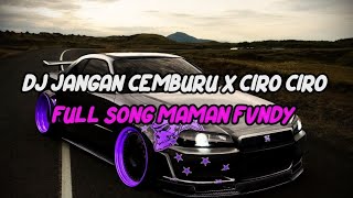 Download lagu DJ JANGAN CEMBURU X CIRO CIRO FULL SONG MAMAN FVNDY VIRAL TIKTOK