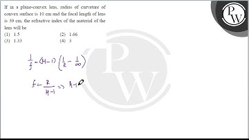 If in a plano-convex lens, radius of curvature of convex surface is \( 10 \mathrm{~cm} \) and th....