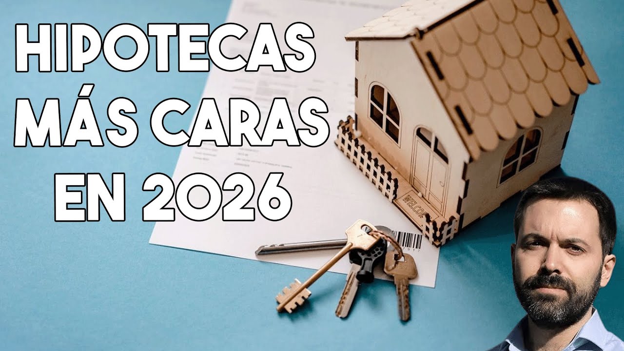 Hipotecas más caras en 2026 - YouTube