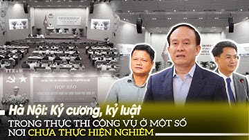 Hà Nội: Kỷ cương, kỷ luật trong thực thi công vụ ở một số nơi chưa thực hiện nghiêm
