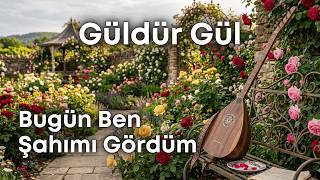 Güldür Gül - Bugün Ben Şahımı Gördüm, Deyiş, Seyyid Nesimi, Sazlı Yolcu
