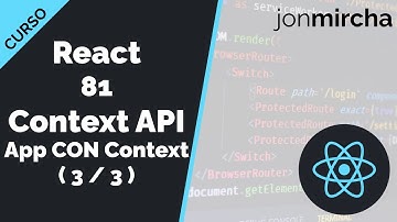 Curso React: 81. Context API - Haciendo una APP con SESIÓN de Usuario CON Context - jonmircha