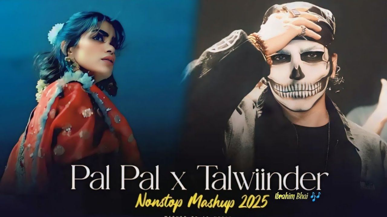 Pal Pal X Talwiinder - Nonstop Mashup|Talha Anjum | Afusic|Dhundhala X Haseen|Nonstop Jukebox | ibr.