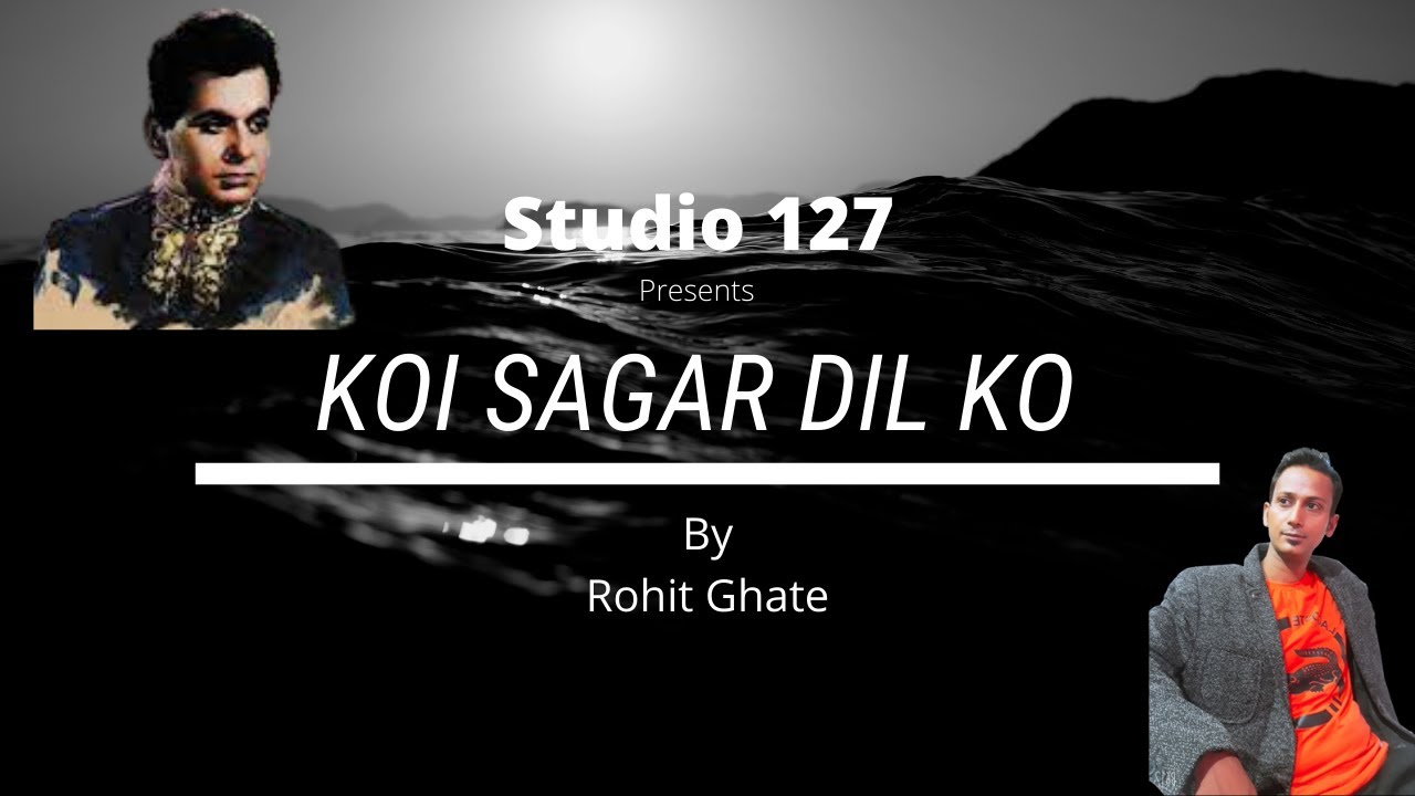 KOI SAGAR DIL KO BEHLATA NAHI I ROHIT GHATE I STUDIO 127 I COVER SONG
