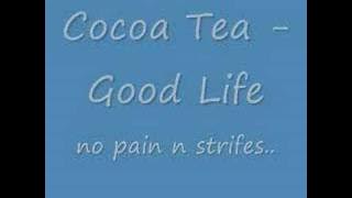 Cocoa Tea - Good Life