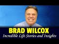 Brad Wilcox (Incredible Life Stories and Insights!)