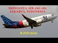 Sriwijaya Air #SJ-182 Jakarta, Indonesia 8 Jan 2021