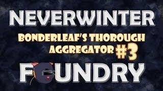 Pet Plays: Neverwinter Foundry Missions: Bonderleaf's Thorough Aggregator Part 3 of 3