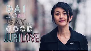 Video thumbnail of "JazzInLove ft  Juri Love - Daijobu To Say Goodbye [Official Audio]"