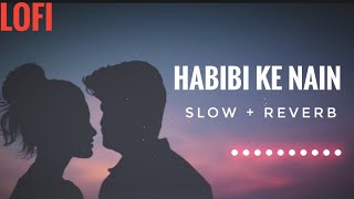 Lofi Lyrics - Habibi Ke Nain | Jubin Nautiyaal | Slow And Reverb