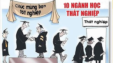 Top 10 Ngành Học Có Nguy Cơ Thất Nghiệp Cao Nhất Hiện Nay Sau Tốt Nghiệp