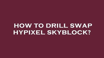 How to drill swap hypixel skyblock?