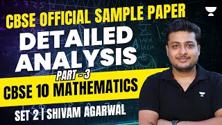 Official Sample Paper | Detailed Analysis | Part- 3 | Set 2 | CBSE 10 Math | Shivam Agarwal