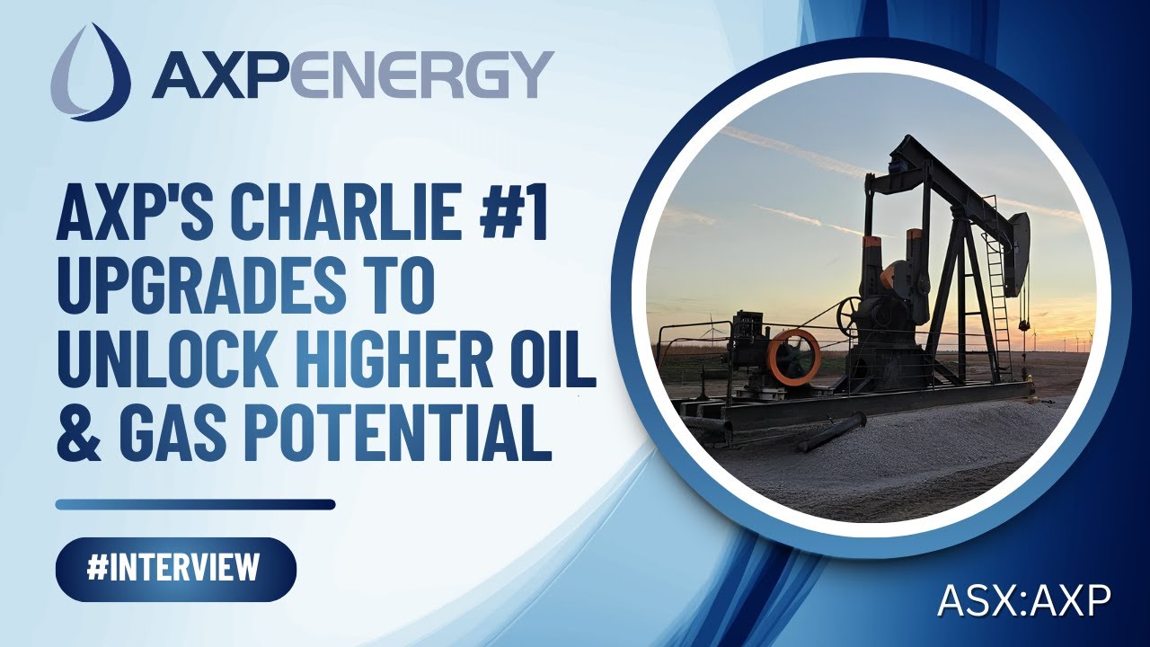 AXP's Charlie #1 Upgrades to Unlock Higher Oil & Gas Potential