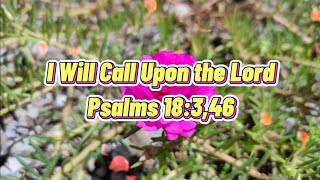 bible scripture song | i will call upon the lord (psalms 18:3,46)