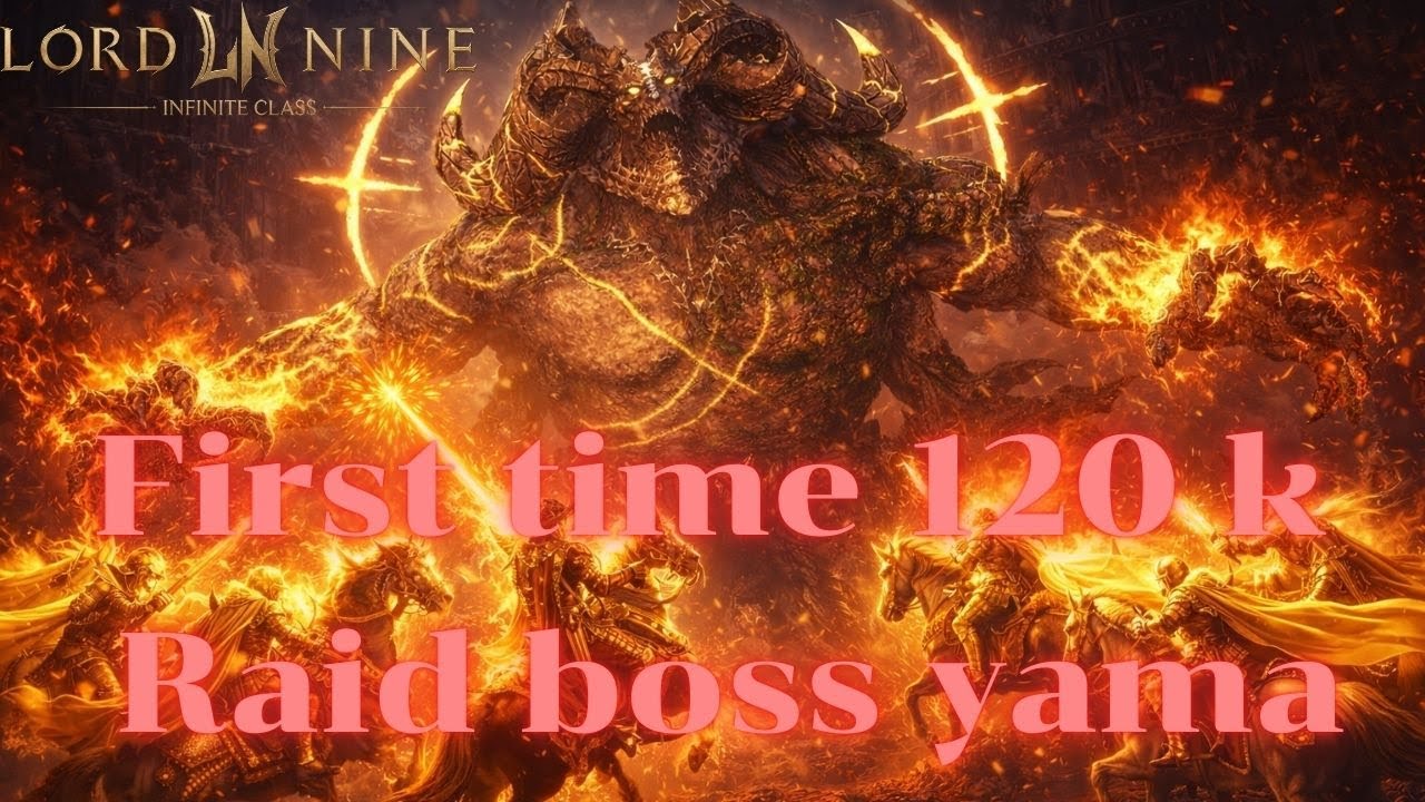 Lordnine Infinite First time 120 K CP RAID BOSS YAMA