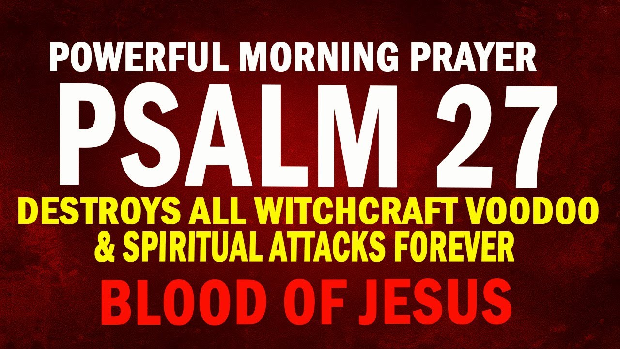 🚨 Psalm 27: Read 7 Times RIGHT NOW to Destroy Voodoo & Witchcraft Attacking Your Life!