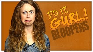 3... 2... 1... Bloopers! - Do It, Gurl