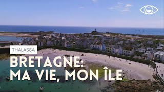 Bretagne : Ma vie, mon ile - Thalassa (émission intégrale)