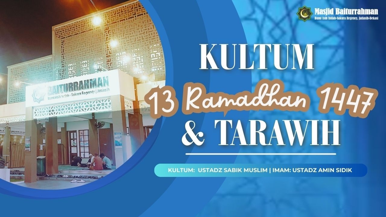 Kultum & Tarawih 13 Ramadhan 1447H | 2 Maret 2026