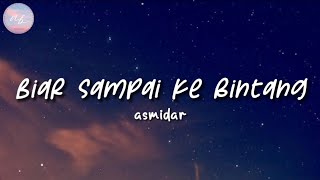 Download lagu ASMIDAR - BIAR SAMPAI KE BINTANG #lyrics #spotify #trending