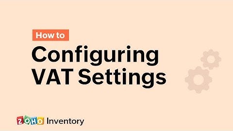Configuring VAT Settings - UK Edition - Zoho Inventory