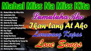 Best Of OPM Love Songs 2024,💕Mahal Miss Na Miss Kita, Akin Ka Na Lang,🔮Tagalog Love Songs💕 #relaxing