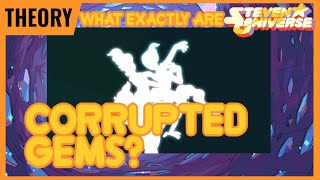 Steven Universe Theory - The Truth About Corrupted Gems