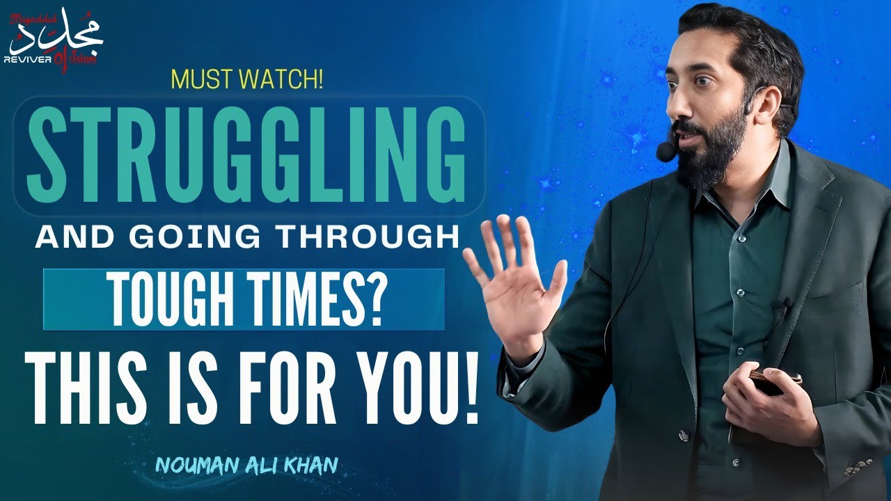 STRUGGLING AND GOING THROUGH TOUGH TIMES THIS IS FOR YOU  Nouman Ali Khan