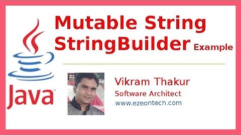 10 - Mutable String Using StringBuilder and StringBuffer - Java Training By eZeon