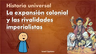 Historia Universal: Expansión colonial y rivalidades imperialistas  (UNAM, COMIPEMS, UAM 2024)