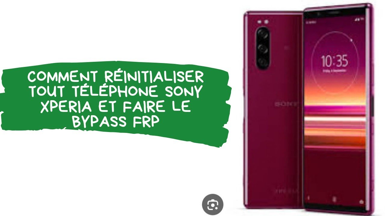 comment réinitialiser tout téléphone Sony Xperia et faire le bypass frp